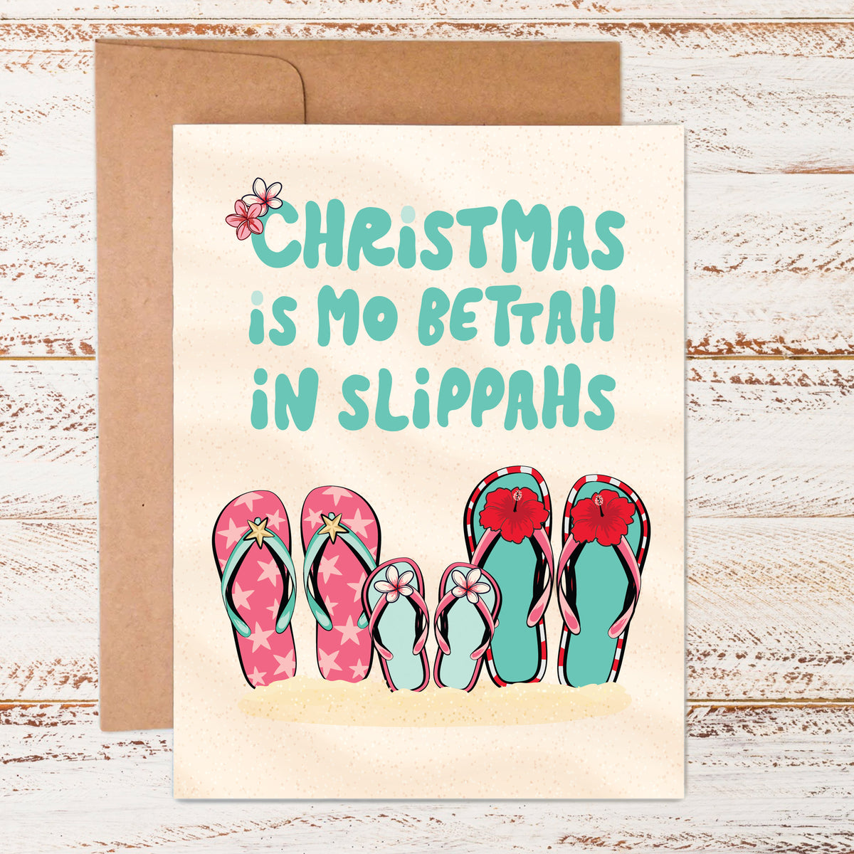 Christmas Is Mo Bettah In Slippahs | Greeting Card