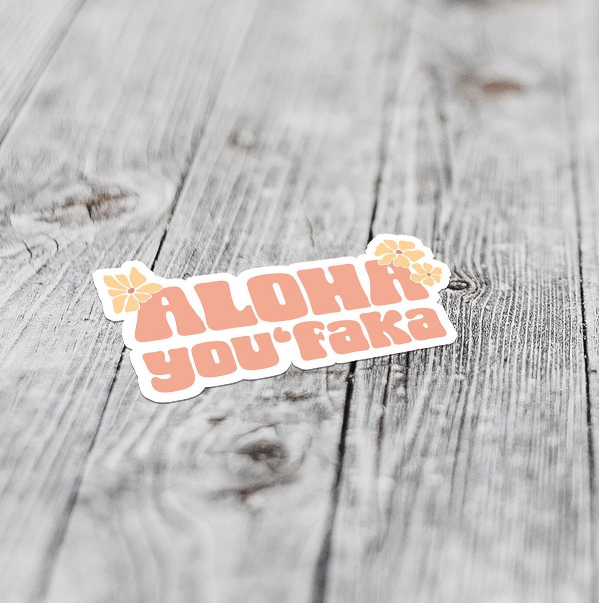 Aloha You&#39;Faka | Small Sticker