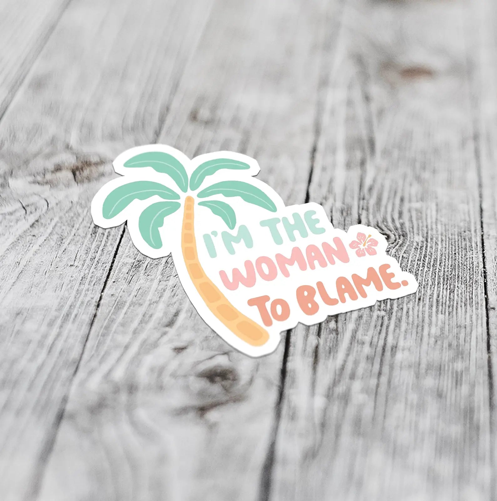 I'm The Woman To Blame | Small Sticker Sunshine + Saltwater